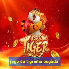 jogo do tigrinho bugado